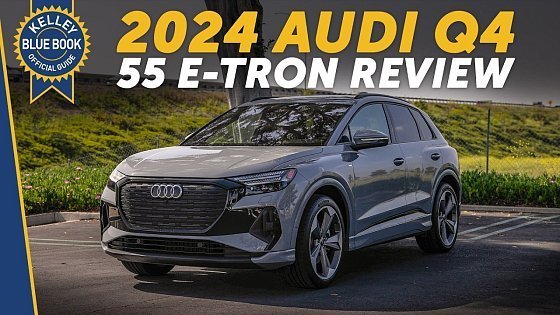 Video: 2024 Audi Q4 55 E-Tron | Review and Road Test