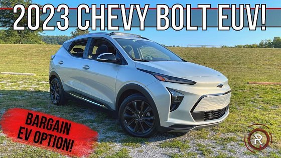 Video: The 2023 Chevrolet Bolt EUV Is A Bargain Priced Long Range EV