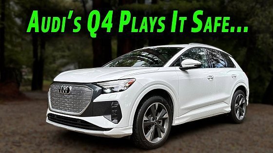 Video: The Q4 Is A Regular Audi That Happens to Be Electric | 2023 Audi Q4 e-tron Review