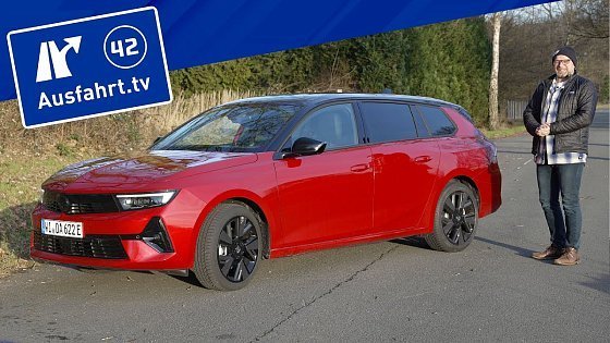 Video: 2024 Opel Astra Sports Tourer Electric - Kaufberatung, Test deutsch, Review, Fahrbericht Ausfahrt.tv