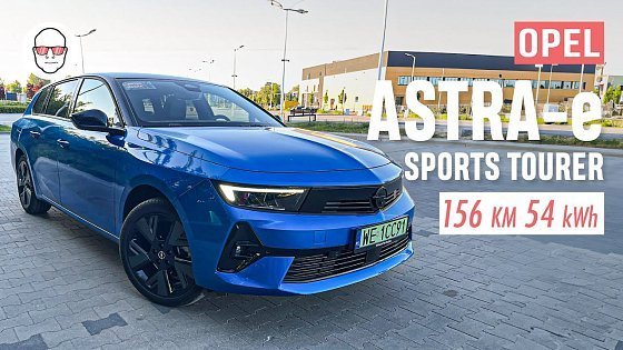 Video: Opel Astra-e Sports Tourer 2024 test PL Pertyn Ględzi