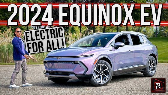 Video: The 2024 Chevrolet Equinox EV Is A Right Sized &amp; Priced Electric SUV For The Masses