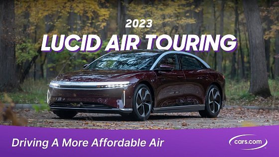Video: 2023 Lucid Air Touring: Driving a More Affordable Air