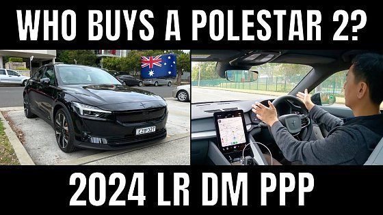 Video: Who buys a Polestar 2 in Australia? 2024 Performance Dual Motor LR