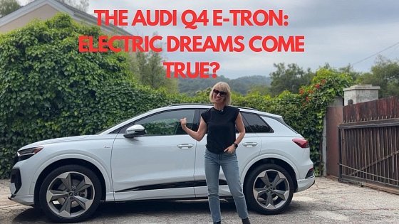 Video: 2024 Audi Q4 e-tron: Electric Dreams Come True?