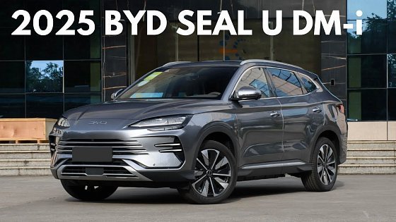 Video: 2025 BYD SEAL U DM-i in-depth Review - NO.1 EV and PHEV SUV in Details!