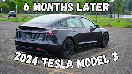 Video: I've Had The 2024 Tesla Model 3 Long Range AWD For 6 Months: Here Are My Thoughts!