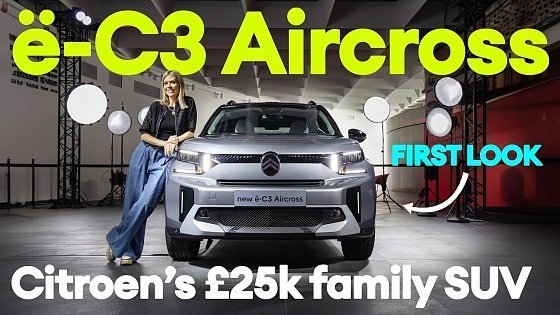 Video: FIRST LOOK: New Citroen e-C3 Aircross. Is this £25k family SUV a winner? | Electrifying