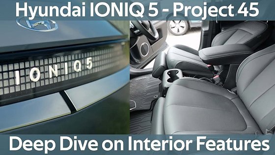 Video: Ioniq 5 Project 45 - Deep Dive on the Interior Features Time Stamped