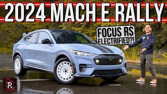 Video: The 2024 Ford Mustang Mach E Rally Is A Lifted AWD Hatch With Focus RS Vibes