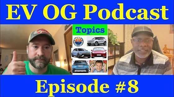 Video: EV OG Podcast Episode #8