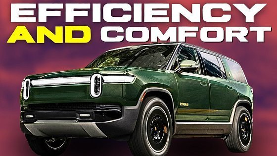 Video: 2025 Rivian R1T and R1S Enhance Efficiency and Comfort