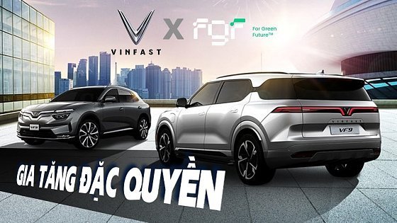 Video: VinFast Hợp Tác Cùng FGF Gia Tăng Đặc Quyền Thu Cũ Đổi Mới Dành Riêng Cho VF 8, VF 9