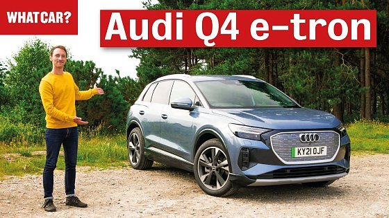 Video: 2022 Audi Q4 e-tron review – best posh EV? | What Car?