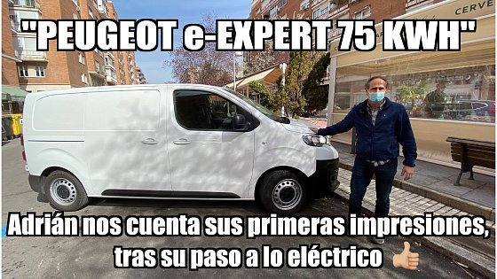 Video: Peugeot e-Expert 75 Kwh / Primeras impresiones.