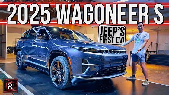 Video: The 2025 Jeep Wagoneer S Is An Upscale Electric Grand Cherokee Sized Premium SUV