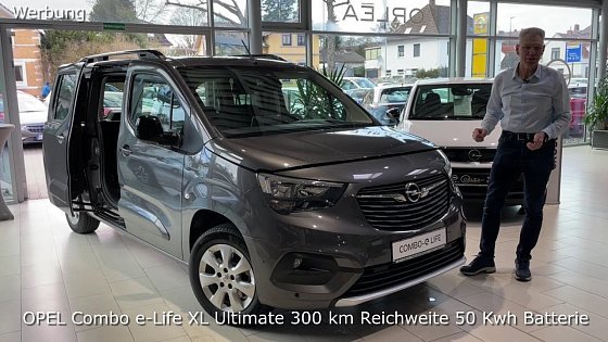 Video: OPEL Combo e Life XL Ultimate 300 km Reichweite 50 Kwh Batterie
