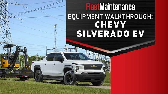 Video: Equipment Walkthrough: Chevrolet Silverado EV Work Truck