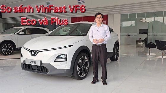 Video: VinFast VF6 Eco và Plus khác nhau như thế nào ? mời quý vị đón xem | Mạnh EV