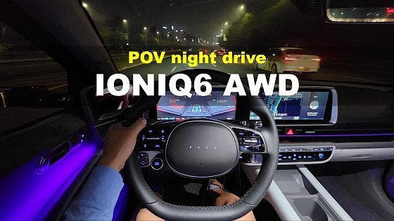 Video: Hyundai IONIQ6 long range AWD POV night drive