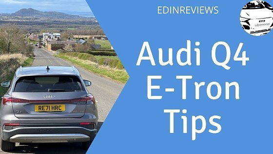 Video: Audi Q4 E-Tron Tips from an owner.