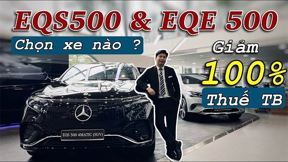 Video: Chọn Xe EQE 500 Hay EQS 500, Trong Khi Được Giảm Ngay 100% Thuế Trước Bạ | Hoan Channel