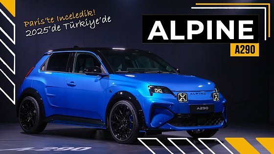 Video: ALPINE A290 Paris'te İnceledik | Elektrikli Hot Hatch 2025’te Türkiye'de - AutoSHOW