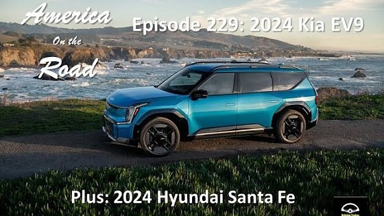 Video: America on the Road - Episode 229: 2024 #Hyundai Santa Fe, 2024 #Kia EV 9 #evs