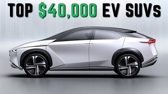 Video: 7 Best Upcoming Electric SUVs under $40,000