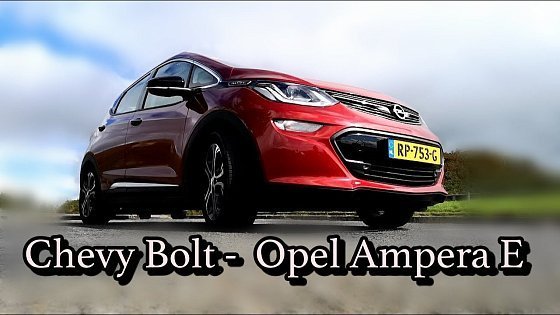 Video: UK Chevy Bolt / Opel Ampera E Review