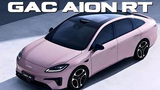 Video: GAC Aion RT Official Images Unveiled, Promising 650 km Range