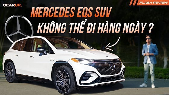 Video: Mercedes-EQS 500 SUV - khi bạn sẵn sàng 5 tỉ cho chiếc xe thứ 2 | GearUp Flash Review