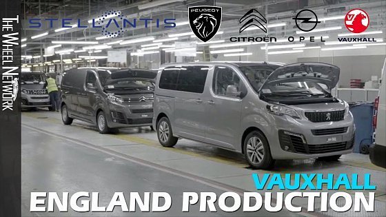 Video: Vauxhall Production in England — Vauxhall/Opel Vivaro, Peugeot Expert/Traveller, Citroen Jumpy