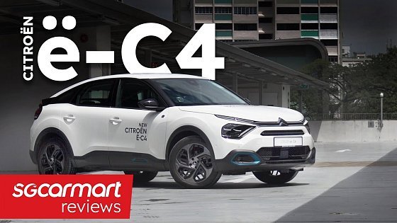 Video: Citroen e-C4 50kWh | Sgcarmart Reviews