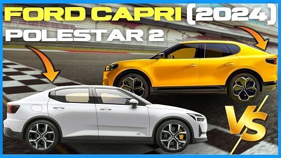 Video: Ford Capri (2024) vs. Polestar 2: Striking Similarities in Design and Dimensions