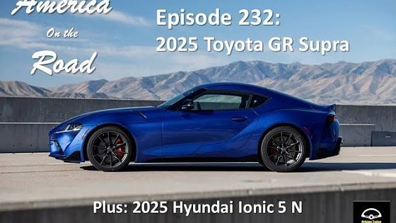 Video: America on the Road - Episode 232: 2025 #Toyota Supra, 2025 #Hyundai Ionic 5N, 2025 Volvo EX 90 #SUV