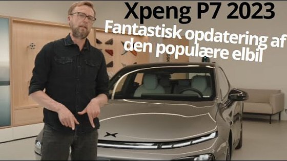 Video: Xpeng P7 2023 - hurtig opladning, længere rækkevidde