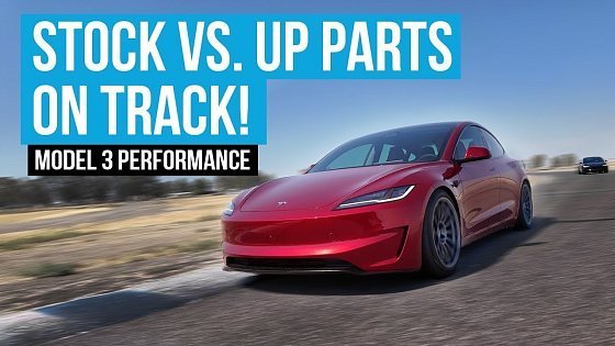 Video: Track Testing UP Parts on Tesla Model 3 Performance at Buttonwillow Raceway Park