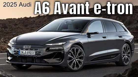 Video: 2025 Audi A6 Avant e-tron Revealed