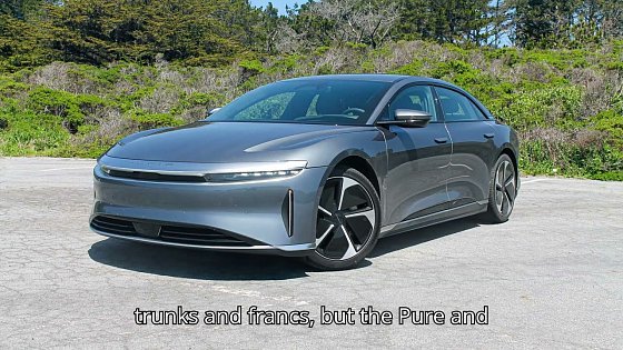 Video: Why The Base 2024 Lucid Air Is The One To Get