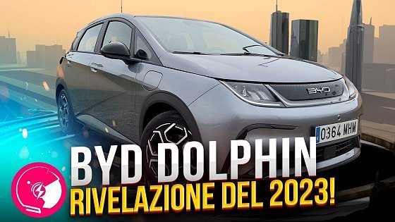 Video: BYD DOLPHIN 30.000€ LA PIU&#39; INTERESSANTE DEL 2023 MA...