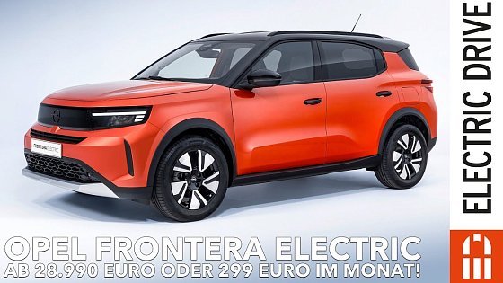 Video: Opel Frontera Electric ab 28.990 Euro? Kaufberatung und Entscheidungshilfe | Electric Drive Check