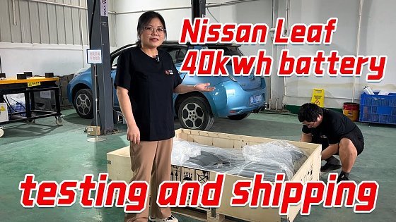 Video: Nissan Leaf battery testing and shipping 40kwh