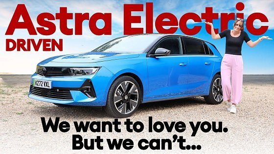 Video: First drive: Vauxhall Astra Electric. We want to love you... but we can't. | Electrifying