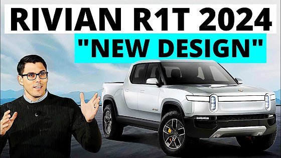 Video: Rivian Totally Redesigned The 2024 R1T!