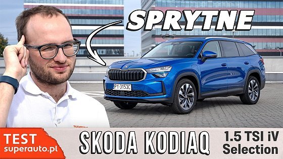 Video: Skoda Kodiaq 2024 1.5 TSI iV - jak zawsze przemyślana TEST PL | Superauto.pl