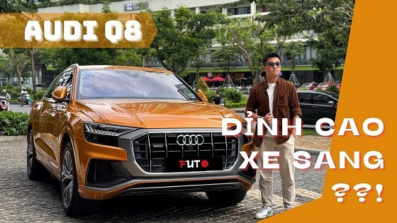 Video: Đánh giá nhanh AUDI Q8: Sau hai năm, vẫn là lựa chọn ĐỈNH CAO của xe sang??! | FUTO MEDIA